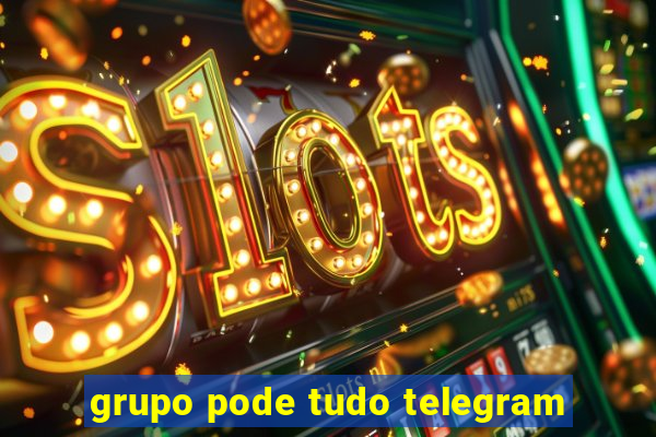 grupo pode tudo telegram